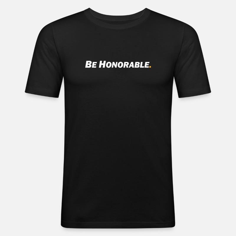 Be honorable - Sei ehrenhaft - Männer Slim Fit T-Shirt - Schwarz