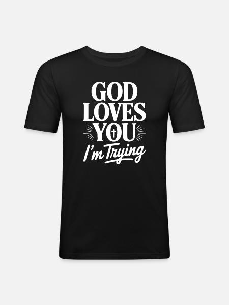 God Loves You I'm Trying - Men's Slim Fit T-Shirt - black