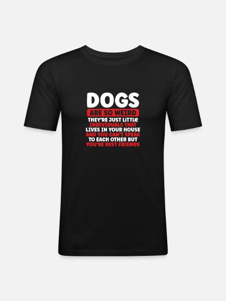 Dogs are so strange - Men's Slim Fit T-Shirt - black