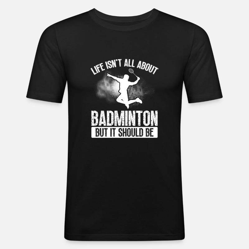 Badminton, Aber Es Sollte Sein - Männer Slim Fit T-Shirt - Schwarz