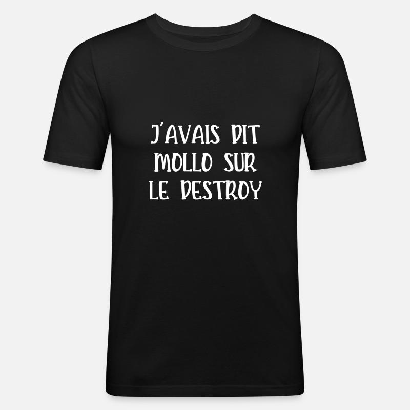 j'avais dit mollo sur le destroy - T-shirt près du corps Homme - noir
