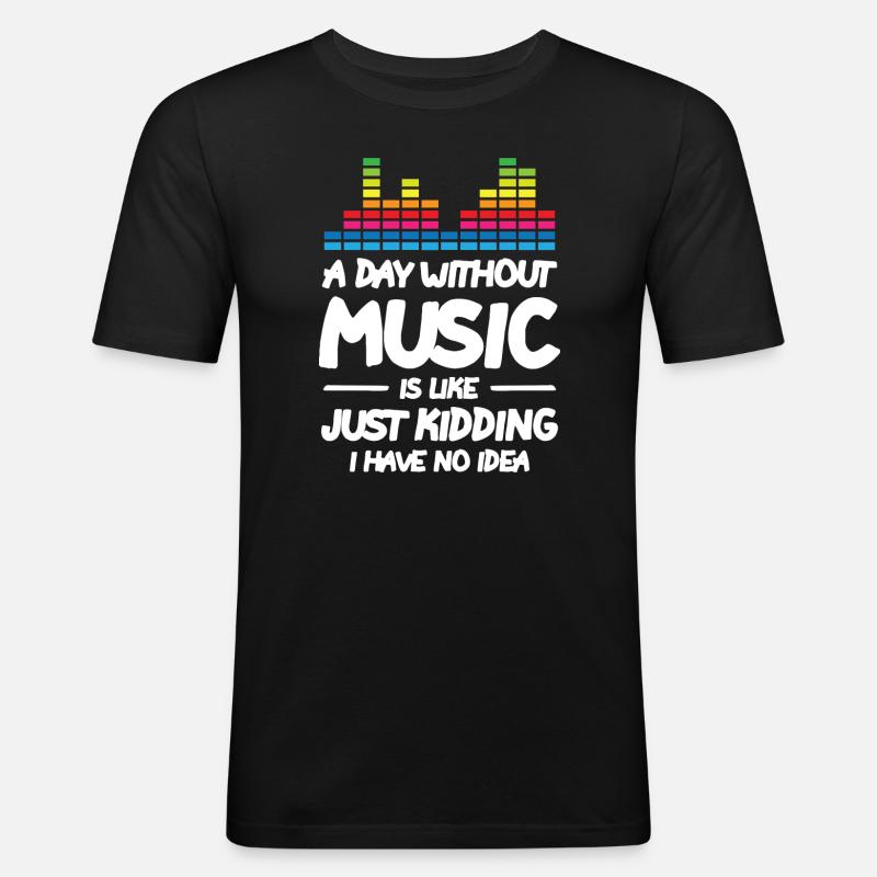 A Day Without Music - Männer Slim Fit T-Shirt - Schwarz
