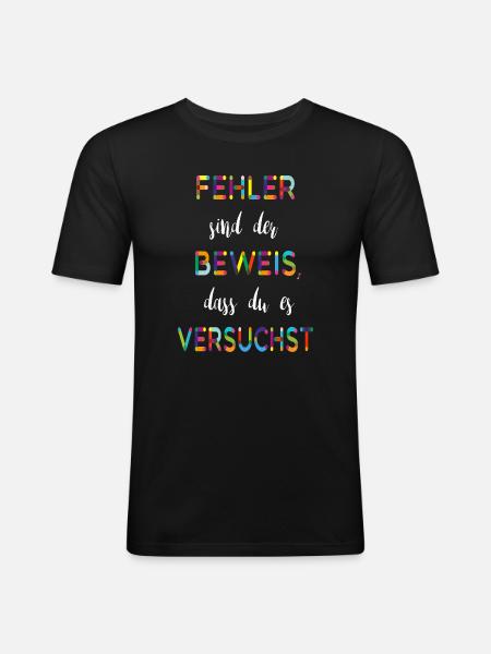 Fehler sind der Beweis – Motivationsspruch - Männer Slim Fit T-Shirt - Schwarz