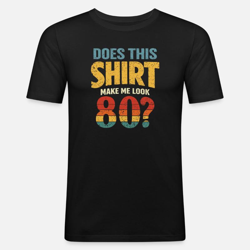 Does this Look make me 80? - Men's Slim Fit T-Shirt - black