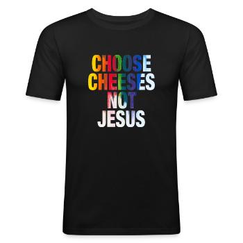 Choose Cheeses - not Jesus - Männer Slim Fit T-Shirt - Schwarz - Vorne - Nik (191cm)