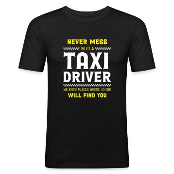 Never Mess With A Taxi Driver - Funny Cab Driver - Men's Slim Fit T-Shirt - black - Front - Nik (191cm)