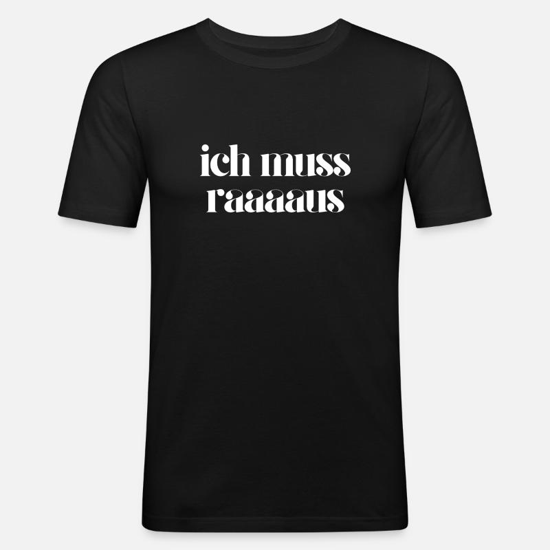 ich muss raus - Männer Slim Fit T-Shirt - Schwarz