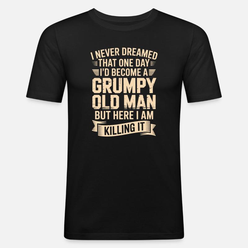 Grumpy Old Man: Es töten - Männer Slim Fit T-Shirt - Schwarz