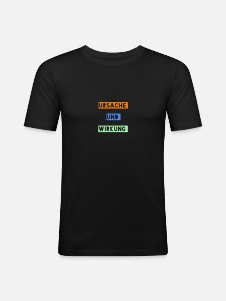 Ursache und Wirkung - Männer Slim Fit T-Shirt - Schwarz