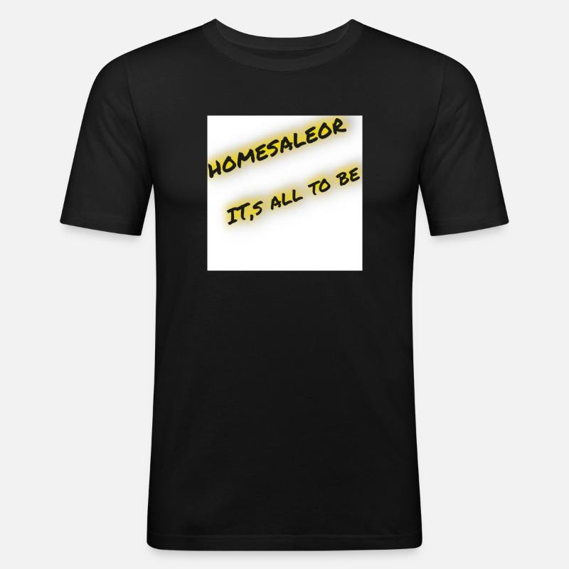 Homesaleor Spruch - Männer Slim Fit T-Shirt - Schwarz