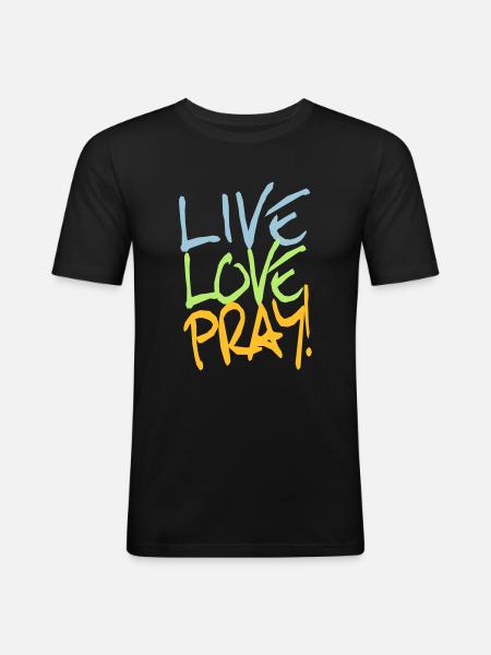 Live-Love-Pray! - Männer Slim Fit T-Shirt - Schwarz