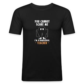 You Cannot Scare Me Im A Highschool Teacher - Men's Slim Fit T-Shirt - black - Front - Nik (191cm)