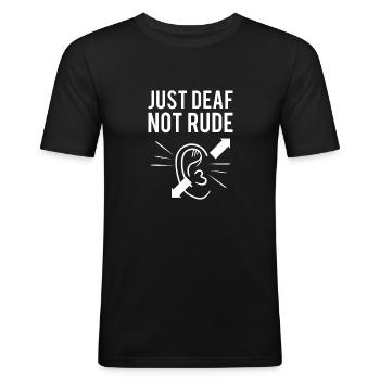 Just DEAF Not Rude Shirt Taube Gehörlos - Men's Slim Fit T-Shirt - black - Front - Nik (191cm)