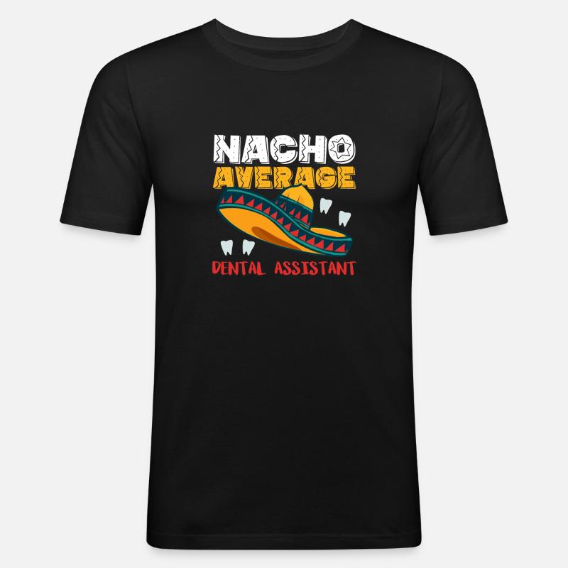 Nacho Average Dental Assistant - Men's Slim Fit T-Shirt - black