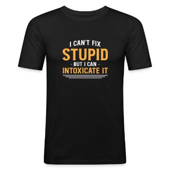 I Cant Fix Stupid But I Can Intoxicate It - Men's Slim Fit T-Shirt - black - Front - Nik (191cm)