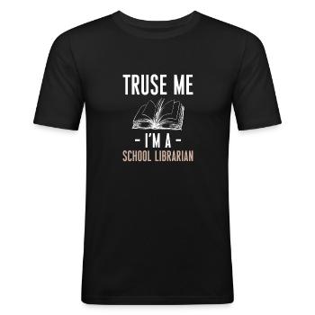 Trust Me Im A School Librarian Shirt Geschenk - Männer Slim Fit T-Shirt - Schwarz - Vorne - Nik (191cm)