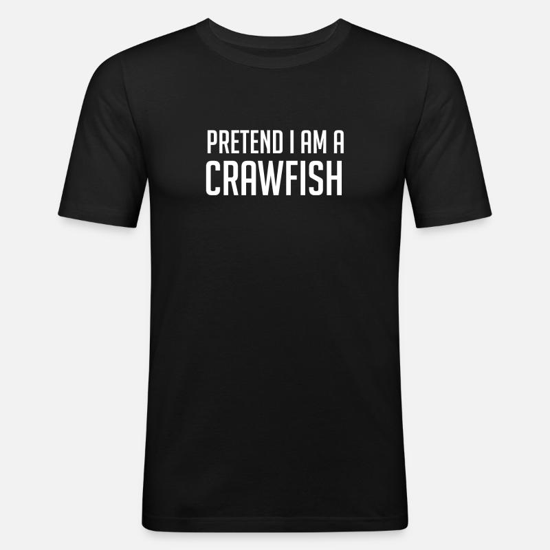 Pretend I Am A Crawfish - Männer Slim Fit T-Shirt - Schwarz