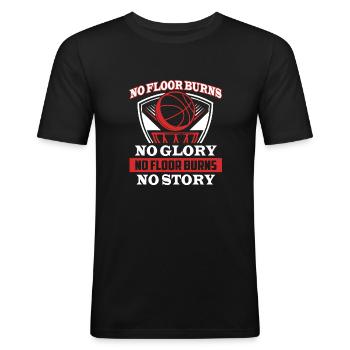 Basketball No Floor No Glory No Floor Burns - Men's Slim Fit T-Shirt - black - Front - Nik (191cm)