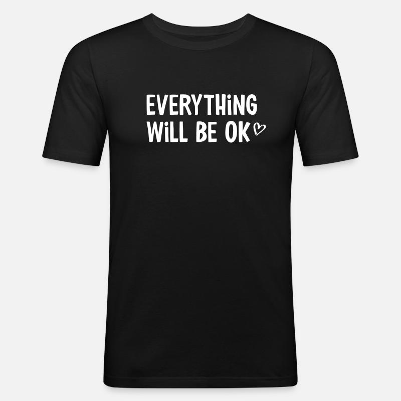 Everything will be ok - Männer Slim Fit T-Shirt - Schwarz