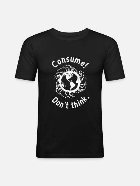 Consume! Don't think. - Men's Slim Fit T-Shirt - black