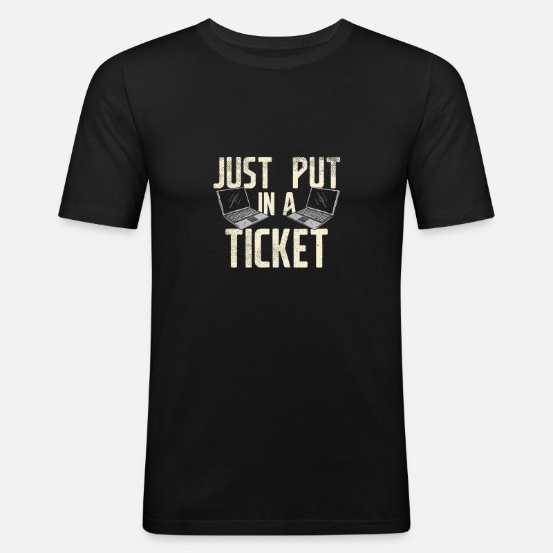 Mettez simplement un ticket pour le service d'assistance et le support technique - T-shirt près du corps Homme - noir