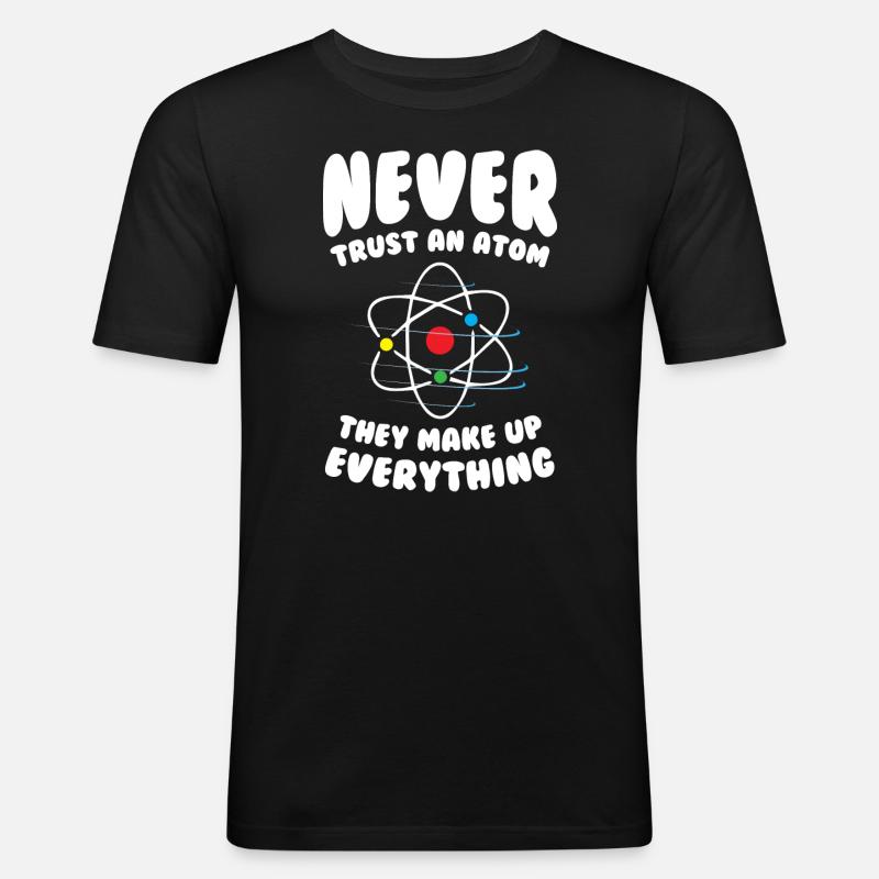 Never Trust an Atom - Men's Slim Fit T-Shirt - black
