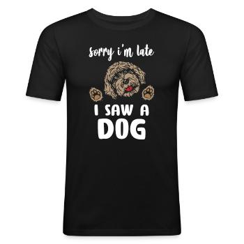 Sorry I Am Late I Saw A Dog - Männer Slim Fit T-Shirt - Schwarz - Vorne - Nik (191cm)