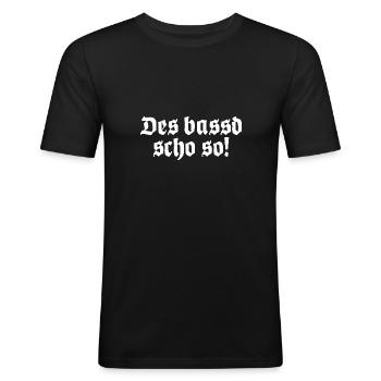 Des bassd scho so Bayrischer Dialekt Bayrisch - Männer Slim Fit T-Shirt - Schwarz - Vorne - Nik (191cm)