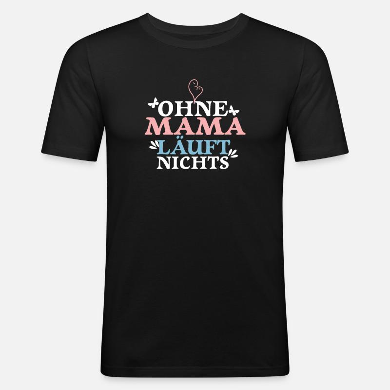Ohne Mama läuft nichts - Männer Slim Fit T-Shirt - Schwarz
