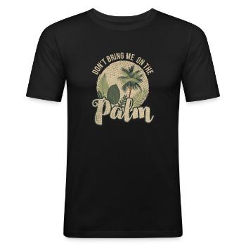 Denglisch. Dont bring me on the palm - Geschenk - Männer Slim Fit T-Shirt - Schwarz - Vorne - Nik (191cm)