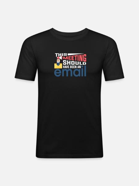No meeting only emails - Men's Slim Fit T-Shirt - black