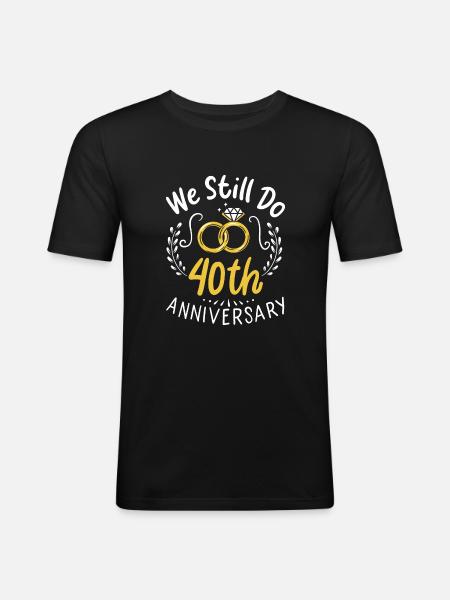 40 Years Married We Still Do 40th Anniversary Gift - Men's Slim Fit T-Shirt - black