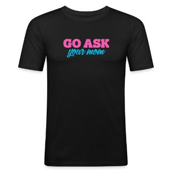 Go, Ask Your Mother - Funny Papa Saying - Men's Slim Fit T-Shirt - black - Front - Nik (191cm)