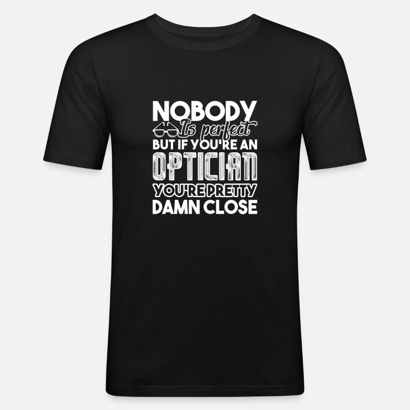 Optiker Du bist ein Optiker - Männer Slim Fit T-Shirt - Schwarz
