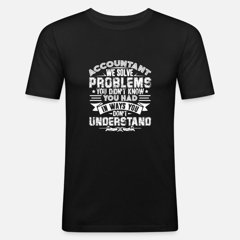 Accountant Accountants Solves Problems - Men's Slim Fit T-Shirt - black
