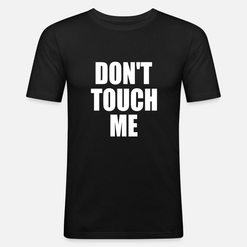 Dont touch me - Männer Slim Fit T-Shirt - Schwarz