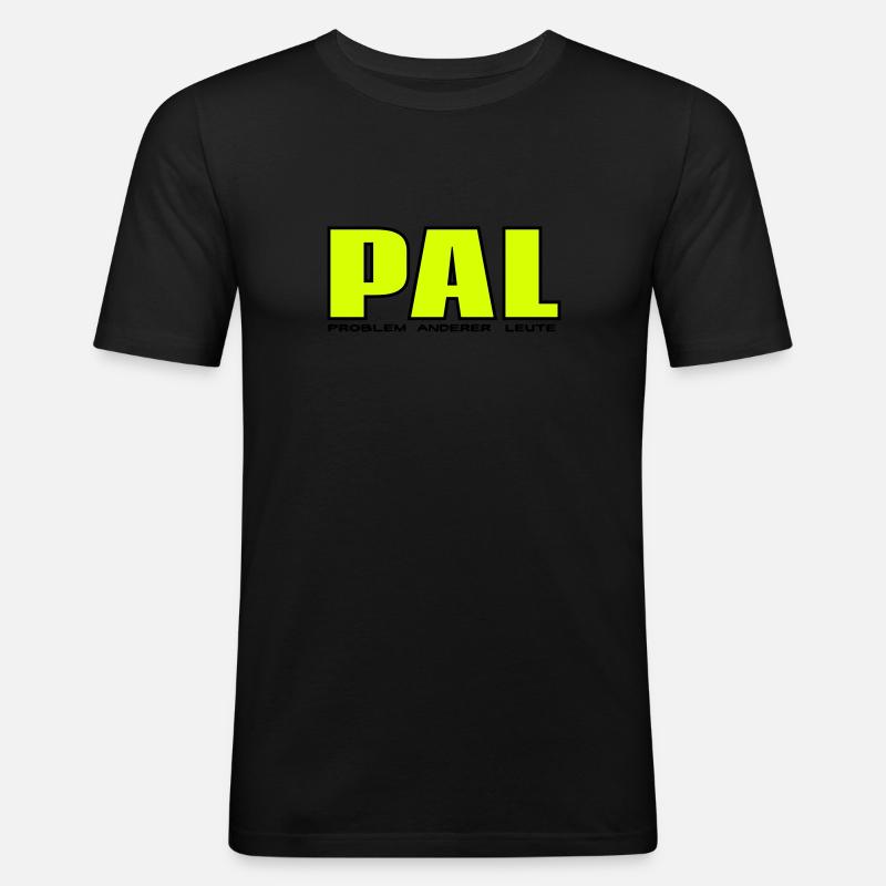 PAL - Problem anderer Leute - Männer Slim Fit T-Shirt - Schwarz