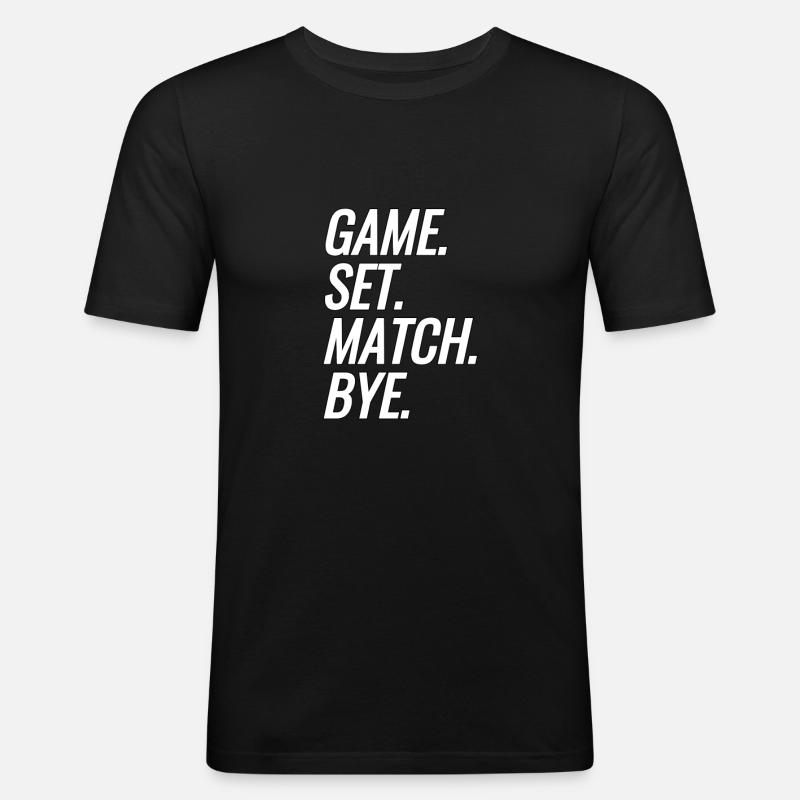 Game. Set. Match. Bye. - Men's Slim Fit T-Shirt - black