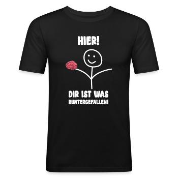 Hier dir ist da was runtergefallen - Sarkasmus - Männer Slim Fit T-Shirt - Schwarz - Vorne - Nik (191cm)