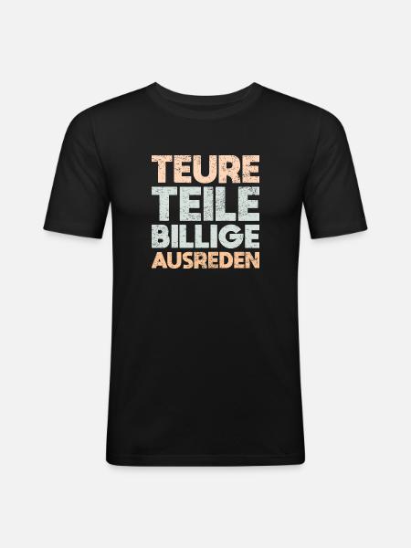 Teure Teile, Billige Ausreden - Männer Slim Fit T-Shirt - Schwarz