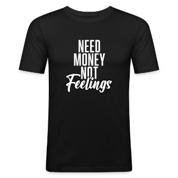 Need Money not Feelings - Men's Slim Fit T-Shirt - black - Front - Nik (191cm)