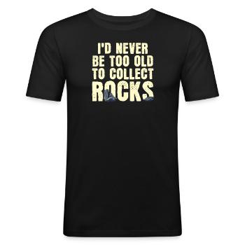 Ich werde nie zu alt sein, um Steine zu sammeln - Männer Slim Fit T-Shirt - Schwarz - Vorne - Nik (191cm)