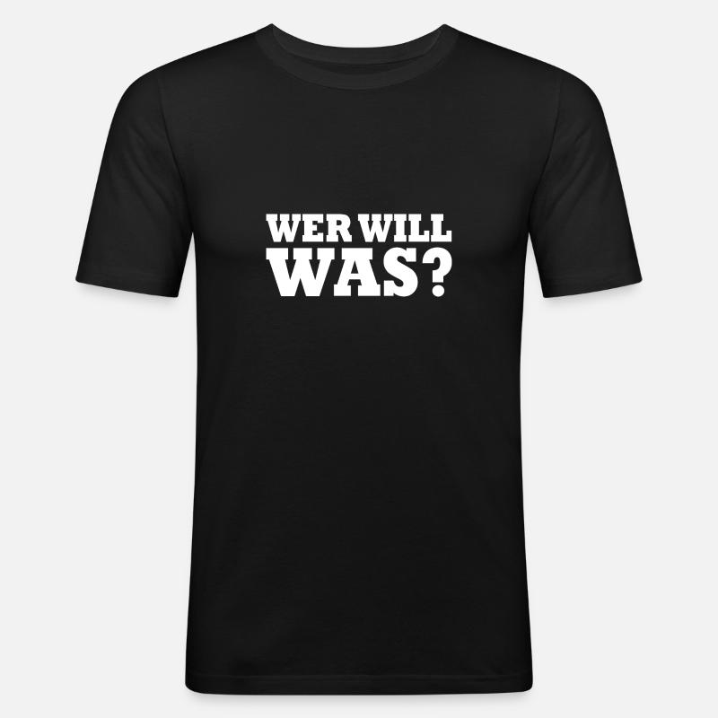 Wer will was - Männer Slim Fit T-Shirt - Schwarz