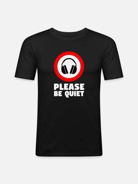 Please be quiet - Männer Slim Fit T-Shirt - Schwarz