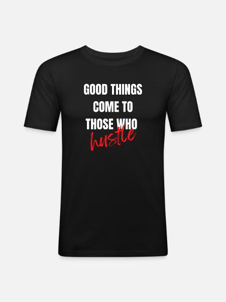 Les bonnes choses viennent à ceux qui se bousculent - T-shirt près du corps Homme - noir