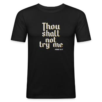 Thou Shalt Not Try Me - Mood 24:7 Humorvolle - Männer Slim Fit T-Shirt - Schwarz - Vorne - Nik (191cm)