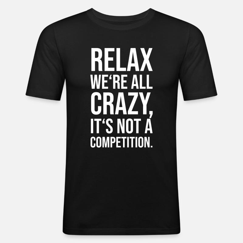 Relax we’re all crazy - Männer Slim Fit T-Shirt - Schwarz