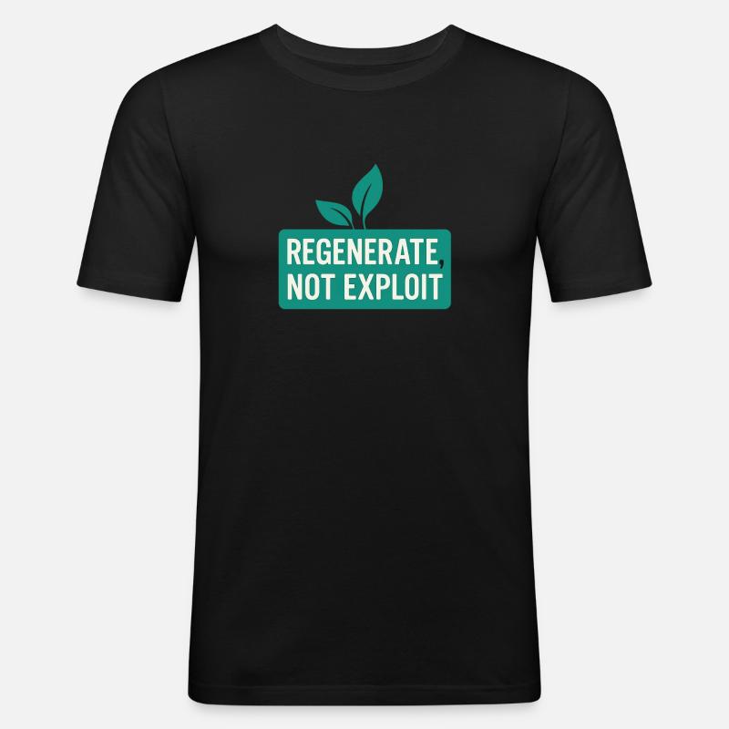 Regenerate, Not Exploit – Eco Message - Männer Slim Fit T-Shirt - Schwarz
