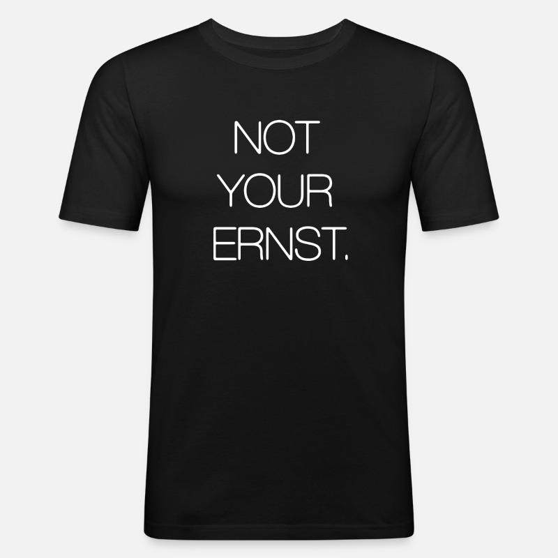 Not Your Ernst - Männer Slim Fit T-Shirt - Schwarz