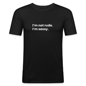 I'm not rude. I'm sassy. - Men's Slim Fit T-Shirt - black - Front - Nik (191cm)